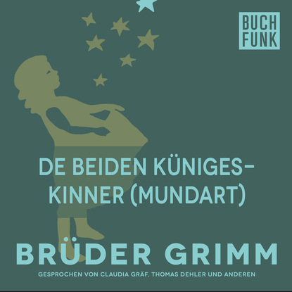 Brüder Grimm - De beiden Künigeskinner (Mundart)