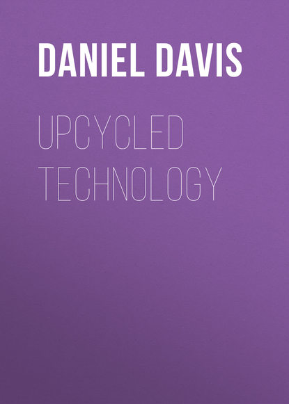 Daniel Davis — Upcycled Technology