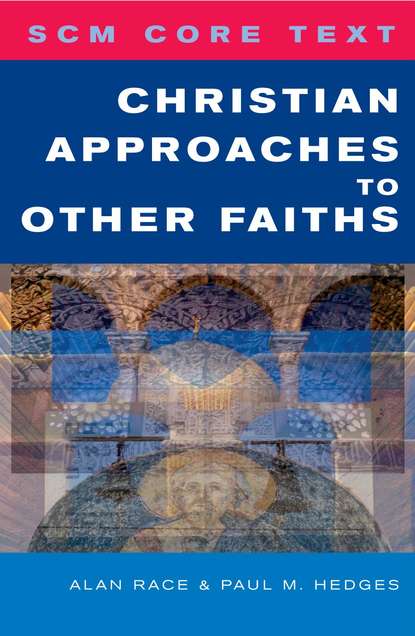 Paul  Hedges - SCM Core Text Christian Approaches to Other Faiths