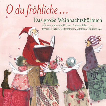 Ганс Христиан Андерсен - O du fröhliche - Das große Weihnachtshörbuch (Ungekürzte Lesung)