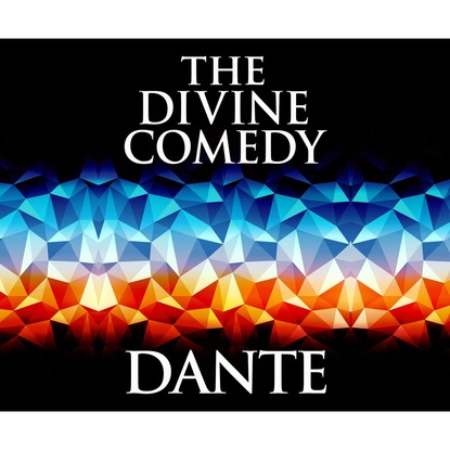Данте Алигьери — The Divine Comedy (Unabridged)