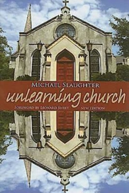 Mike Slaughter - UnLearning Church