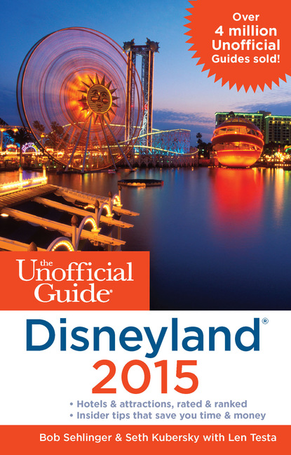 Bob  Sehlinger - The Unofficial Guide to Disneyland 2015