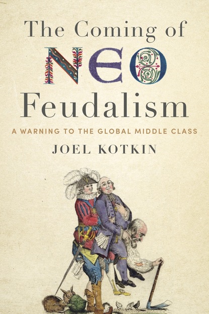 Joel Kotkin - The Coming of Neo-Feudalism