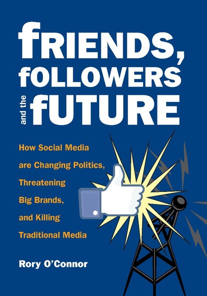 Rory O'Connor C. - Friends, Followers and the Future