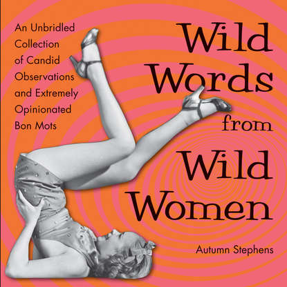 

Wild Words from Wild Women