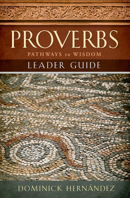 Dominick S. Hernández - Proverbs Leader Guide