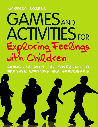 Vanessa  Rogers - Games and Activities for Exploring Feelings with Children