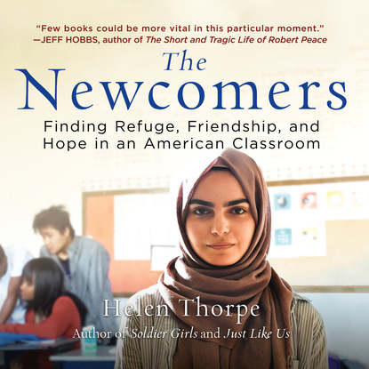 

The Newcomers - Finding Refuge, Friendship, and Hope in an American Classroom (Unabridged)