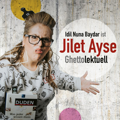 Idil Nuna Baydar ist Jilet Ayse - Ghettolektuell - Idil Nuna Baydar