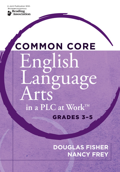 Нэнси Фрей - Common Core English Language Arts in a PLC at Work®, Grades 3-5