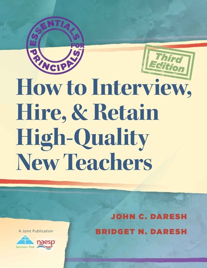 John C. Daresh - How to Interview, Hire, & Retain HighQuality New Teachers