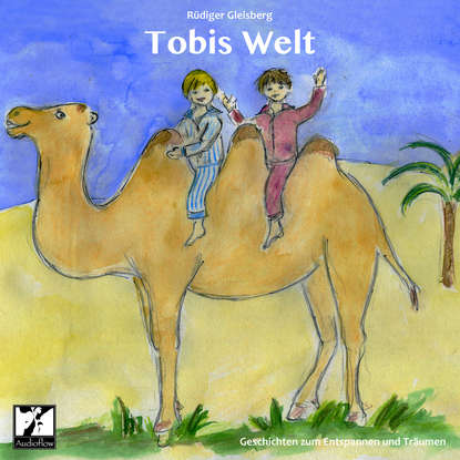 

Tobis Welt - Geschichten zum Entspannen und Träumen