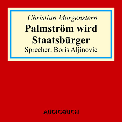 Christian Morgenstern - Palmström wird Staatsbürger