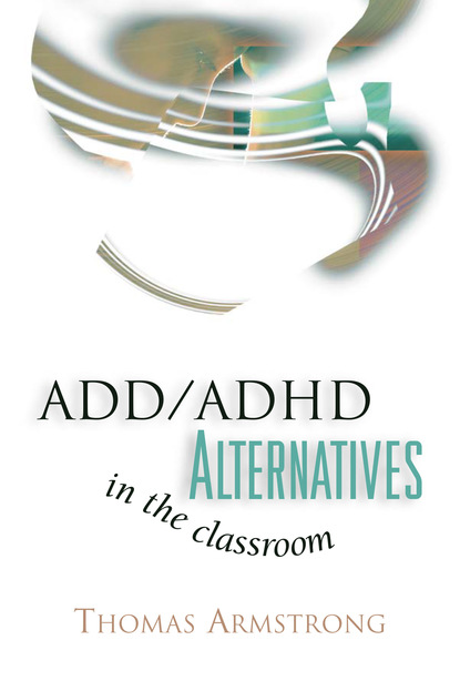 Thomas Armstrong - ADD/ADHD Alternatives in the Classroom