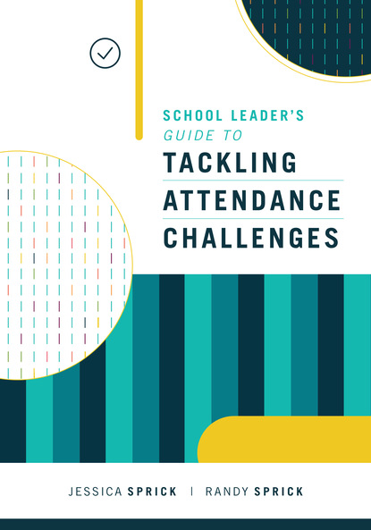 Jessica Sprick - School Leader's Guide to Tackling Attendance Challenges