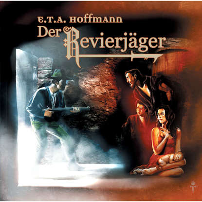 

E.T.A. Hoffmann, Folge 4: Der Revierjäger