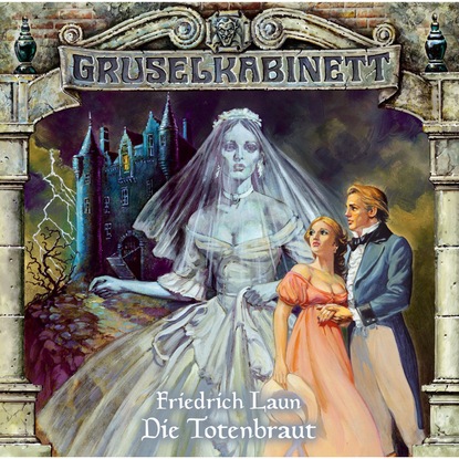 Gruselkabinett, Folge 7: Die Totenbraut - Friedrich Laun