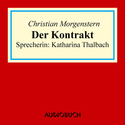 Christian Morgenstern - Der Kontrakt - Ein Märchen von Mordax