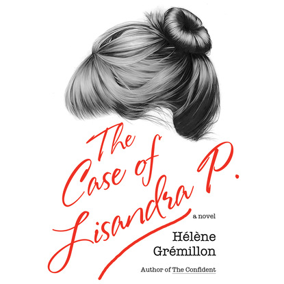 Helene Gremillon — The Case of Lisandra P (Unabridged)