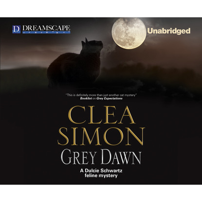 Clea Simon — Grey Dawn - A Dulcie Schwartz Feline Mystery, Book 6 (Unabridged)