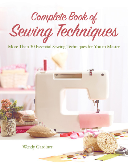 Wendy Gardiner — Complete Book of Sewing Techniques