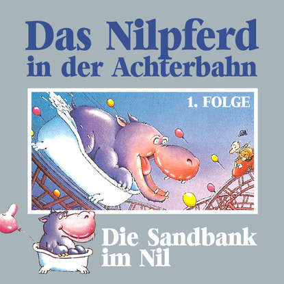 

Das Nilpferd in der Achterbahn, Folge 1: Die Sandbank im Nil