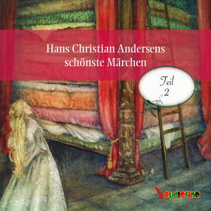 Ганс Христиан Андерсен - Hans Christian Andersens schönste Märchen - Teil 2 (Ungekürzt)