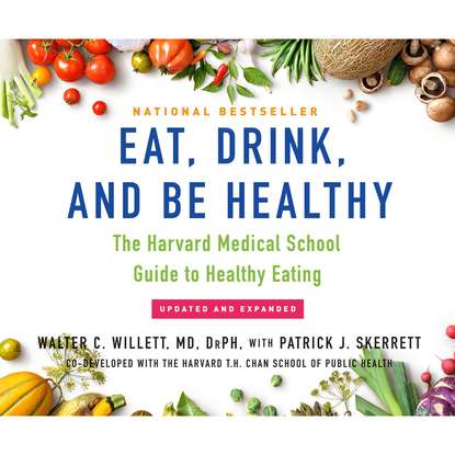 

Eat, Drink, and Be Healthy - The Harvard Medical School Guide to Healthy Eating (Unabridged)