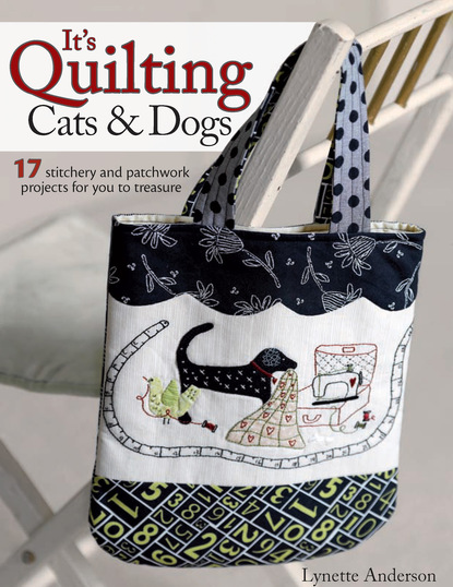 Lynette Anderson - It's Quilting Cats and Dogs