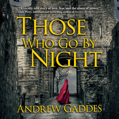 Andrew Gaddes — Those Who Go By Night (Unabridged)