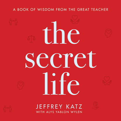 The Secret Life - A Book of Wisdom from the Great Teacher (Unabridged)