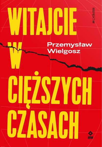 Przemysław Wielgosz - Witajcie w cięższych czasach