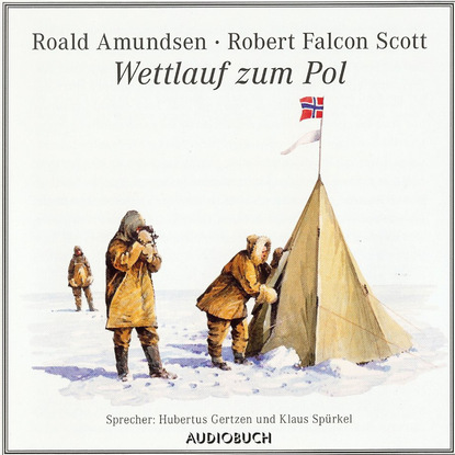Roald Amundsen - Wettlauf zum Pol (gekürzte Fassung)