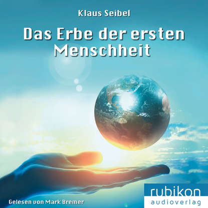 

Das Erbe der ersten Menschheit - Die erste Menschheit 1