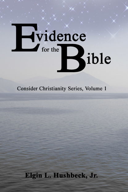 Elgin L. Hushbeck Jr. - Evidence for the Bible