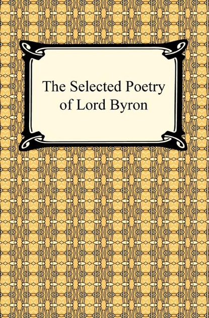 

The Selected Poetry of Lord Byron