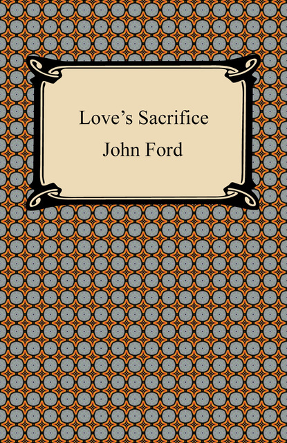 John Ford - Love's Sacrifice