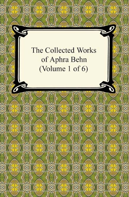 Behn Aphra - The Collected Works of Aphra Behn (Volume 1 of 6)