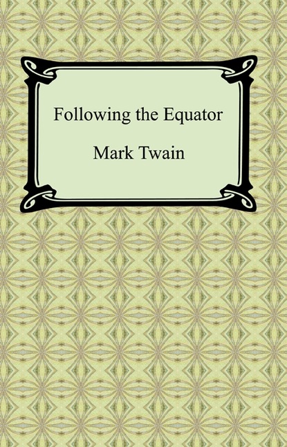 Mark Twain — Following the Equator