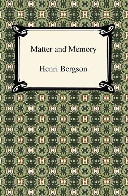 

Matter and Memory