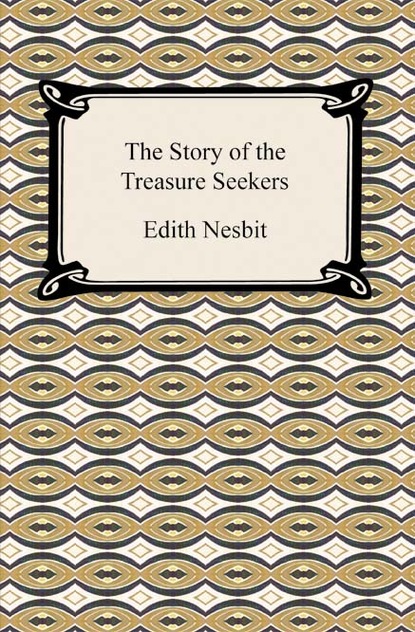 Эдит Несбит - The Story of the Treasure Seekers