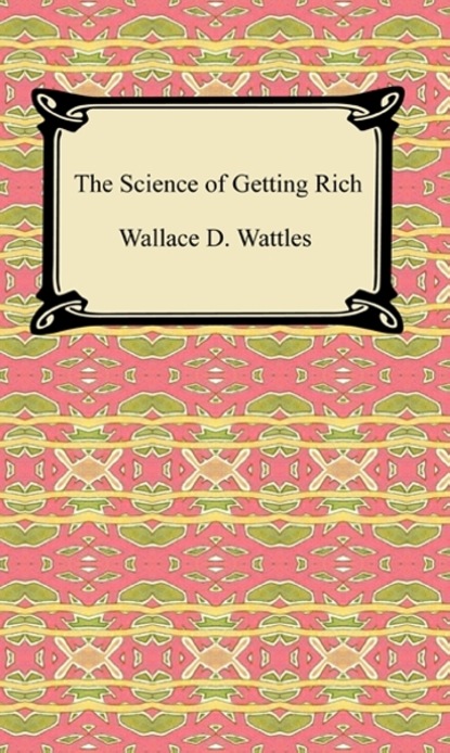 Wallace Delois Wattles — The Science of Getting Rich