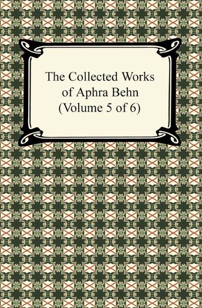 Behn Aphra - The Collected Works of Aphra Behn (Volume 5 of 6)