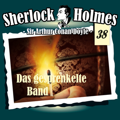 Артур Конан Дойл - Sherlock Holmes, Die Originale, Fall 38: Das gesprenkelte Band