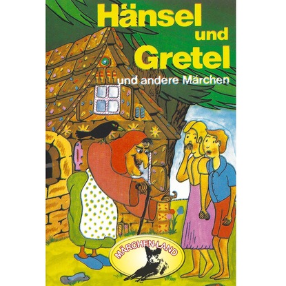 Ганс Христиан Андерсен - Gebrüder Grimm, Hänsel und Gretel und weitere Märchen