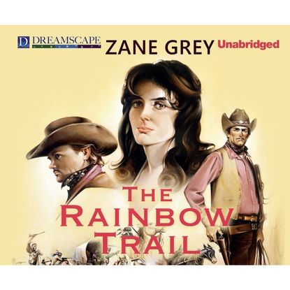 

The Rainbow Trail - Riders of the Purple Sage 2 (Unabridged)