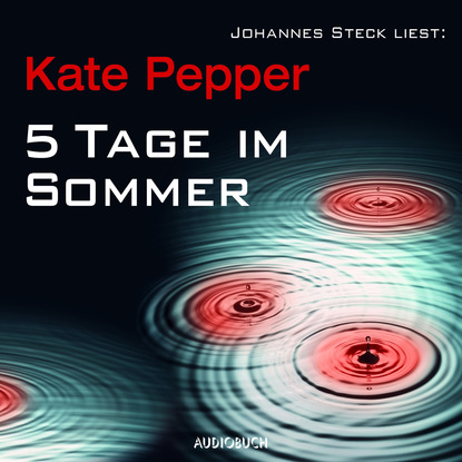 Kate Pepper — 5 Tage im Sommer (Gek?rzt)