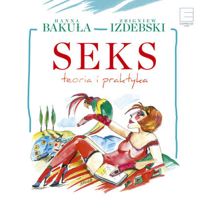 Hanna Bakuła - Seks teoria i praktyka