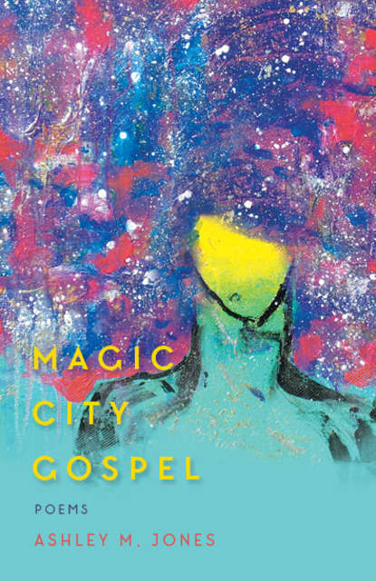 Ashley M. Jones — Magic City Gospel